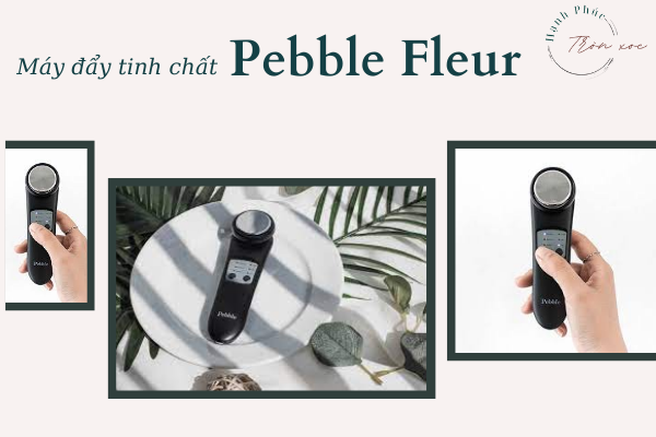 máy đẩy tinh chất Pebble Fleur